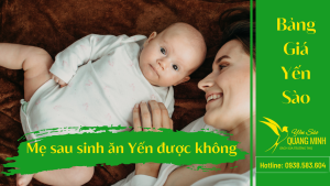 Sau Sinh Mẹ Có Ăn Yến Sào Được Không?