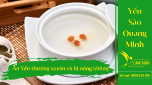 Ăn tổ yến thường xuyên có làm cho cơ thể bị nóng không