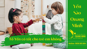 Tổ Yến Có Tốt Cho Trẻ Em Không?