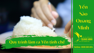 Yến Tinh Chế Được Làm Ra Như Thế Nào?