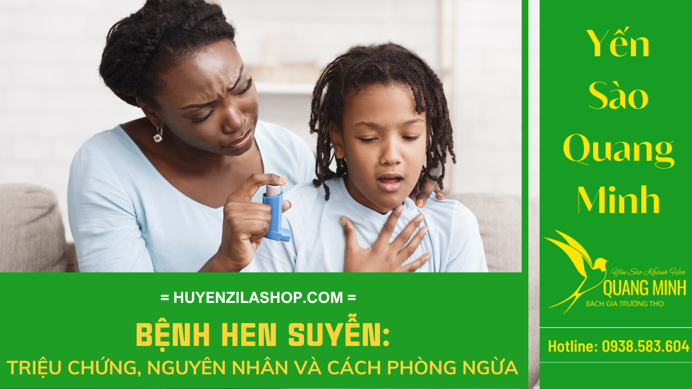 Bệnh hen suyễn: Triệu chứng, nguyên nhân và cách phòng ngừa